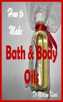 Cover for 'How to Make Natural Bath and Body Oils'