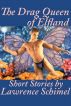 The Drag Queen of Elfland by Lawrence Schimel