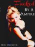 Fucked By A Vampire by Roxy Wildbrook