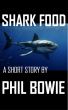 Shark Food by Phil Bowie