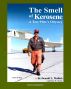 The Smell of Kerosene: A Test Pilot's Odyssey - NASA Research Pilot Stories, XB-70 Tragic Collision, M2-F1 Lifting Body, YF-12 Blackbird, Apollo LLRV Lunar Landing Research Vehicle (NASA SP-4108) by Progressive Management