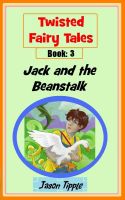 Cover for 'Twisted Fairy Tales 3: Jack and the Beanstalk'