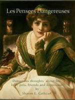 Cover for 'Les Pensees Dangereuses:  Dangerous thoughts about life, love, pets, friends and depression'