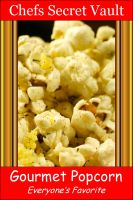 Cover for 'Gourmet Popcorn - Everyone&rsquo;s Favorite'