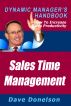 Sales Time Management: The Dynamic Managerâ€™s Handbook On How To Increase Sales Productivity by Dave Donelson