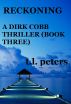 Reckoning, A Dirk Cobb Thriller (Book Three) by T.L. Peters