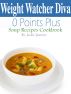 Weight Watchers Diva 0 Weight Watchers Points Plus Soup Recipes Cookbook by Jackie Jasmine