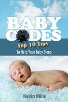 Cover for 'Baby Codes: Top Ten Tips to Help Your Baby Sleep'