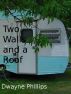 Two Walls and a Roof by Dwayne Phillips