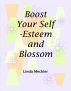 Boost Your Self-Esteem and Blossom by Linda Meckler