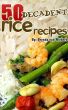 50 Decadent Rice Recipes by Brenda Van Niekerk