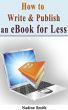 How To Write & Publish An Ebook For Less by Nadine Smith 