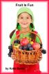 Fruit Is Fun by Katie Byrde