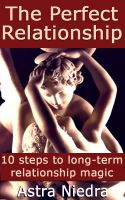 Cover for 'The Perfect Relationship - 10 steps to long-term relationship magic'
