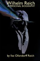 Cover for 'Wilhelm Reich: A Personal Biography'