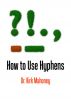 How to Use Hyphens by Dr. Kirk Mahoney