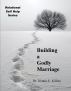 Building a Godly Marriage: Relational Self Help Series by Trennis E. Killian