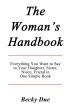 The Womanâ€™s Handbook: Everything You Want to Say to Your Daughter, Sister, Niece, Friend in One Simple Book. by Becky Due