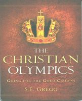 Cover for 'The Christian Olympics-Going For The Gold Crowns'
