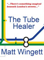 The Tube Healer by Matt Wingett
