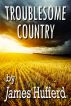Troublesome Country by James Hufferd