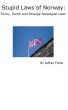 Stupid Laws of Norway: Funny, Dumb and Strange Norwegian Laws by Jeffrey Fisher