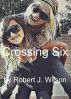 Crossing Six by Robert  Wilson