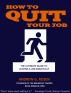 How to Quit Your Job: The Ultimate Guide to Leaving a Job Gracefully by Andrew G. Rosen