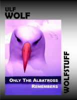 Cover for 'Only The Albatross Remembers'
