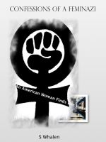 Cover for 'Confessions of a Feminazi - An American Woman Finds Her Voice'