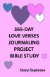 365-Day Love Verses Journaling Project Bible Study by Stacy Duplease