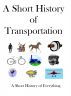 A Short History of Transportation by  