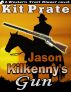 Jason Kilkenny's Gun by Kit Prate