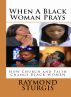 When A Black Woman Prays: How Church and Faith Change BLACK WOMEN by Sturgis Publications 