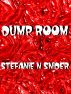 Dump Room by Stefanie N Snider