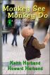 Monkey See Monkey Do by Howard Harband