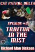 Cat Patrol Delta, Episode #3: Traitor in the Mist by Richard Alan Dickson
