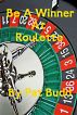 Be A Winner At Roulette by Pat Budd