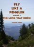 Fly Like a Penguin, Volume 1, The Long Way Home by Marty Love