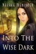 Into The Wise Dark by Neesha Meminger