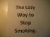 The Lazy Way to Stop Smoking by Tim 