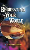 Cover for 'Recreating Your World'