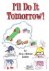 I'll Do It Tomorrow! by Alex & Michael Limber