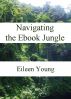 Navigating The Ebook Jungle by Eileen Young