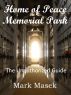 Home of Peace Memorial Park: The Unauthorized Guide by Mark Masek