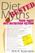 Diet Myths BUSTED: Food Facts, Not Nutrition Fiction by Ann A.  Rosenstein