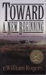 Toward A New Beginning - Book One of The Arkansas Valley Series by r. William Rogers