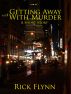 Getting Away With Murder by Rick Flynn
