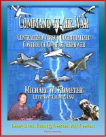 Cover for 'Command in Air War: Centralized versus Decentralized Control of Combat Airpower - Desert Storm, Enduring Freedom, Iraqi Freedom'