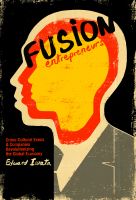 Cover for 'Fusion Entrepreneurs: Cross-Cultural Execs and Companies Revolutionizing the Global Economy'